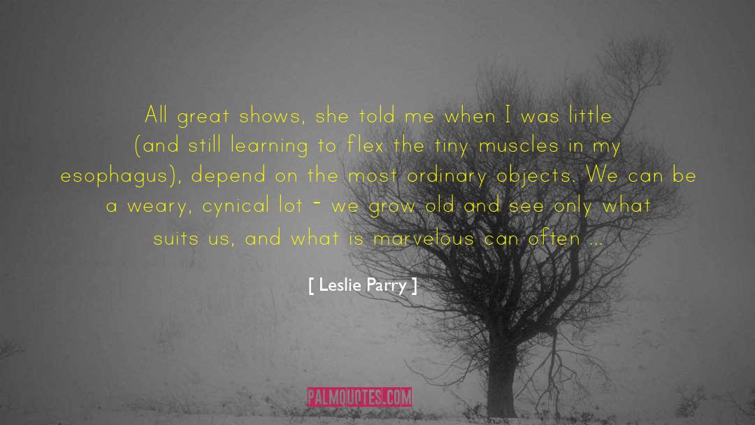 Leslie Parry Quotes: All great shows, she told