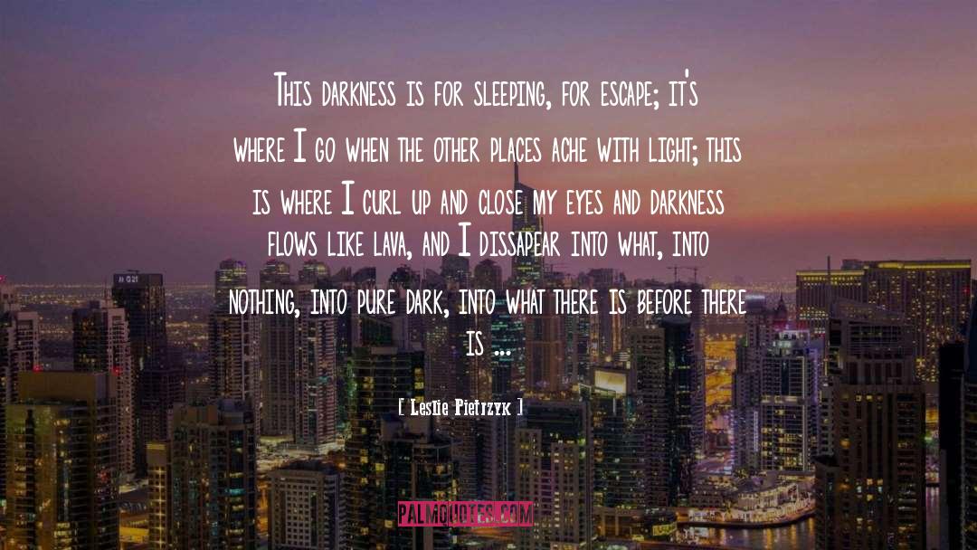Leslie Pietrzyk Quotes: This darkness is for sleeping,