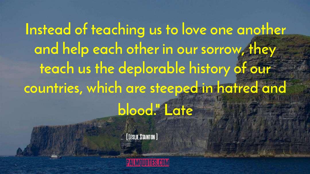 Leslie Stainton Quotes: Instead of teaching us to