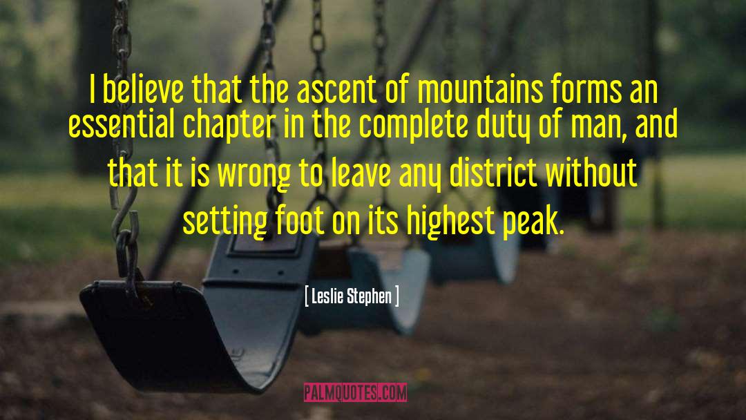 Leslie Stephen Quotes: I believe that the ascent