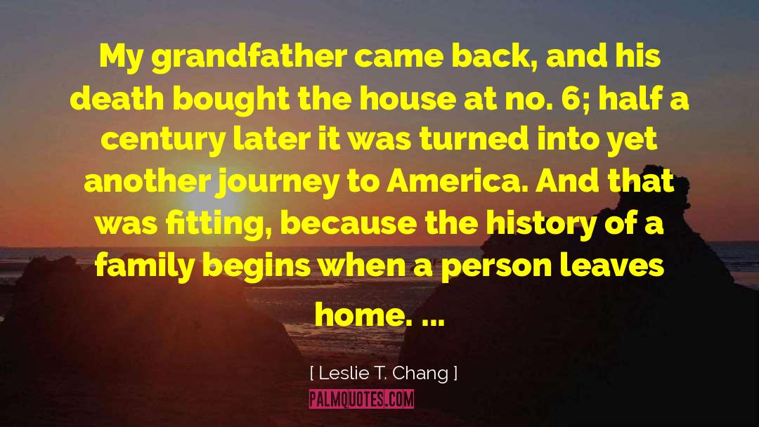 Leslie T. Chang Quotes: My grandfather came back, and