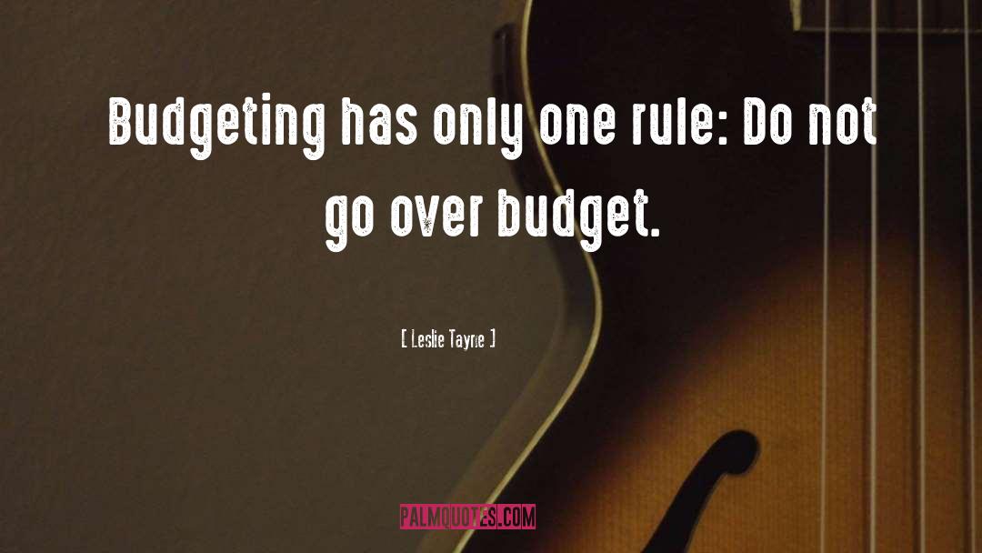 Leslie Tayne Quotes: Budgeting has only one rule: