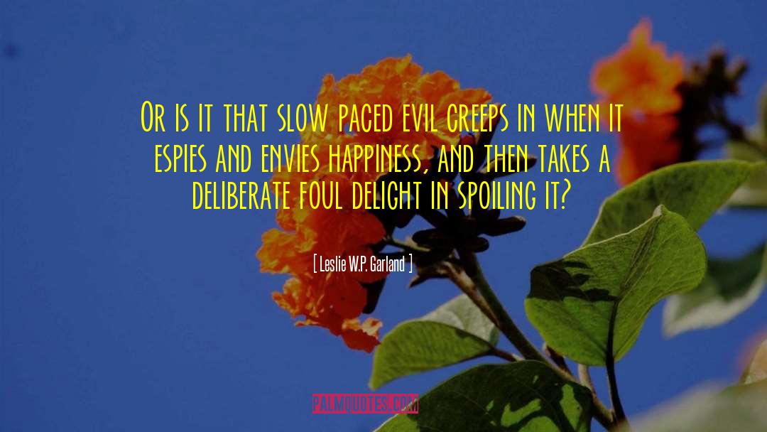 Leslie W.P. Garland Quotes: Or is it that slow