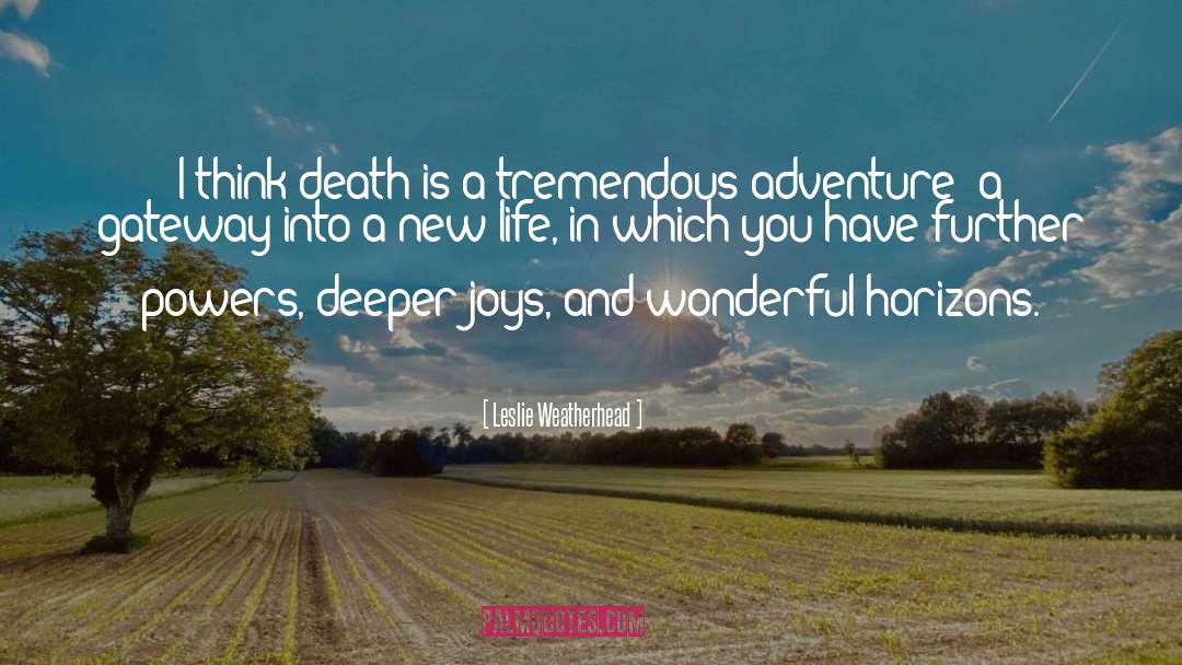 Leslie Weatherhead Quotes: I think death is a