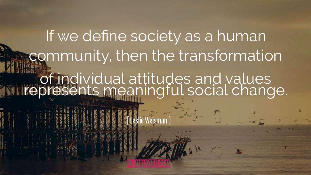 Leslie Weisman Quotes: If we define society as