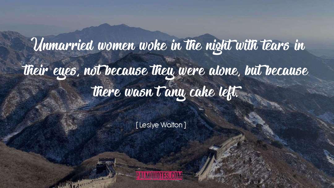 Leslye Walton Quotes: Unmarried women woke in the