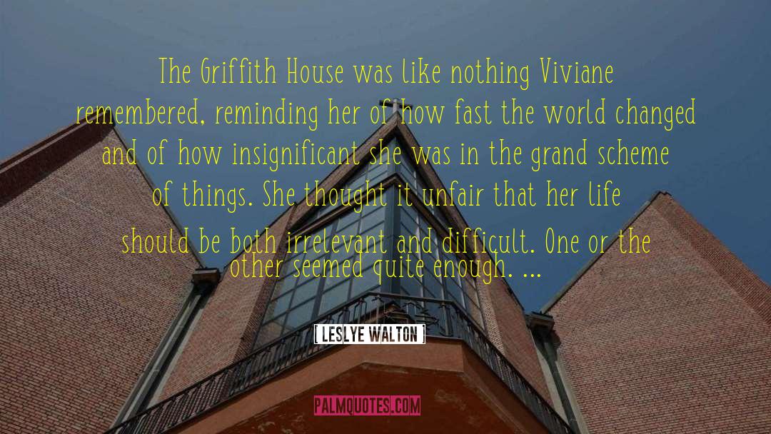 Leslye Walton Quotes: The Griffith House was like