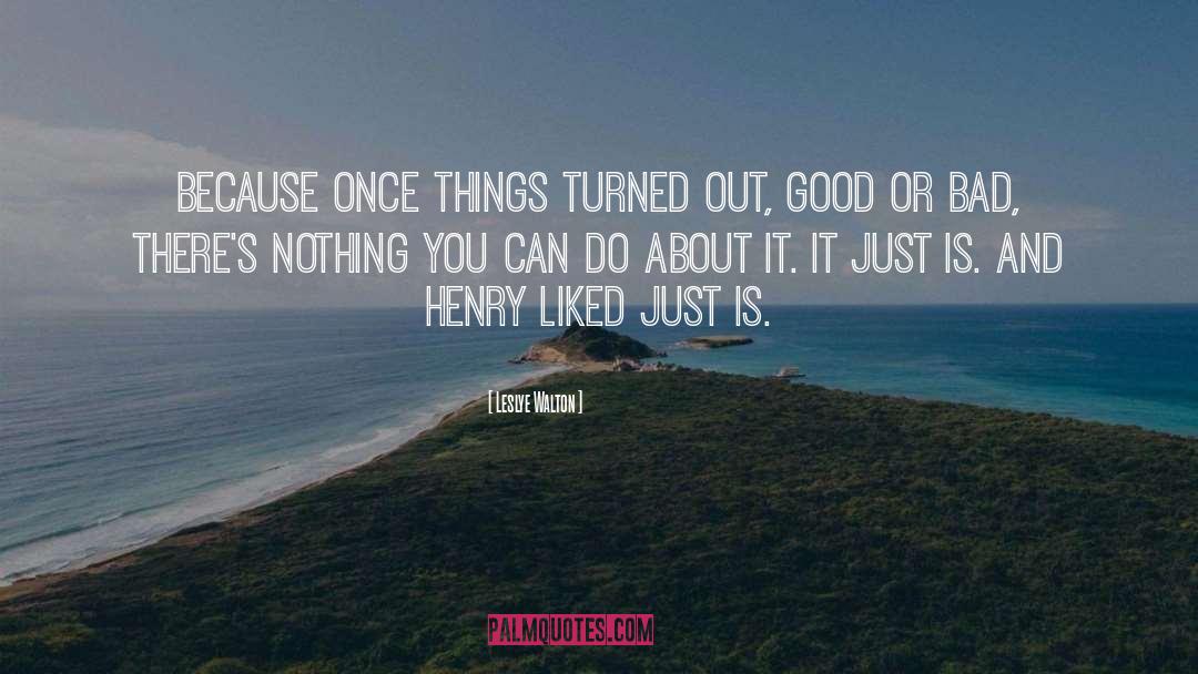 Leslye Walton Quotes: Because once things turned out,