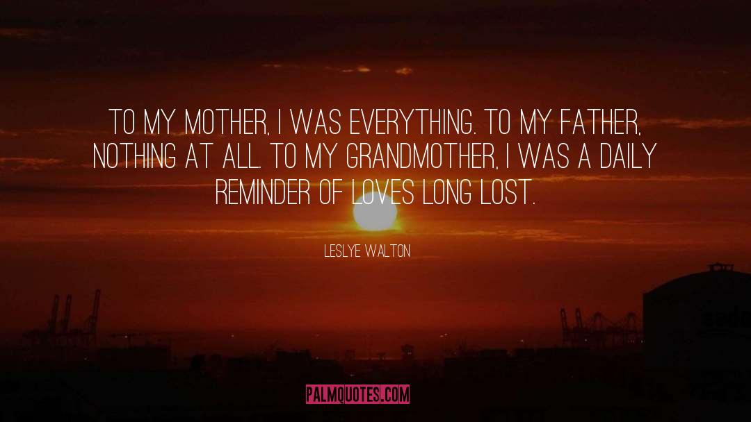 Leslye Walton Quotes: To my mother, I was