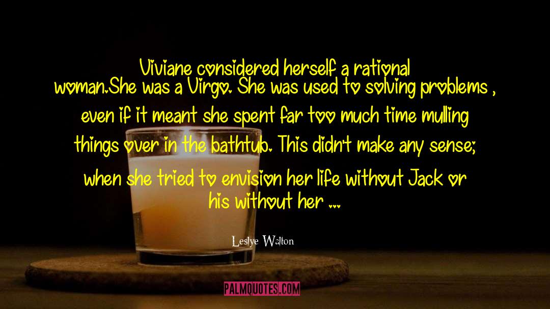 Leslye Walton Quotes: Viviane considered herself a rational