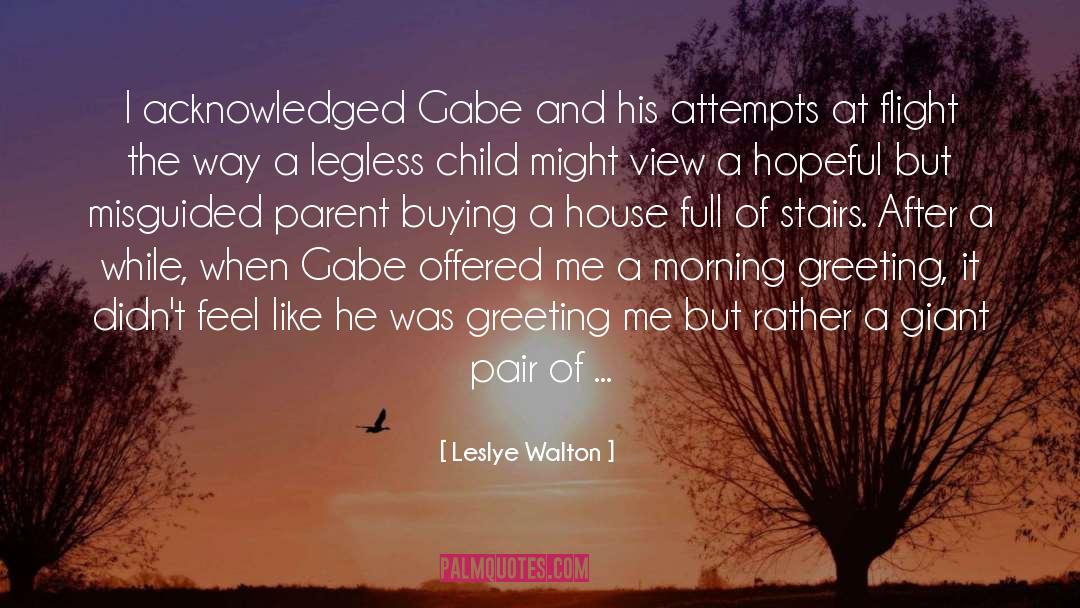 Leslye Walton Quotes: I acknowledged Gabe and his