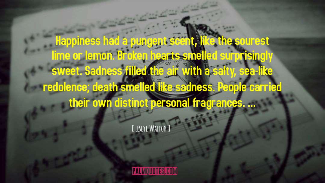 Leslye Walton Quotes: Happiness had a pungent scent,