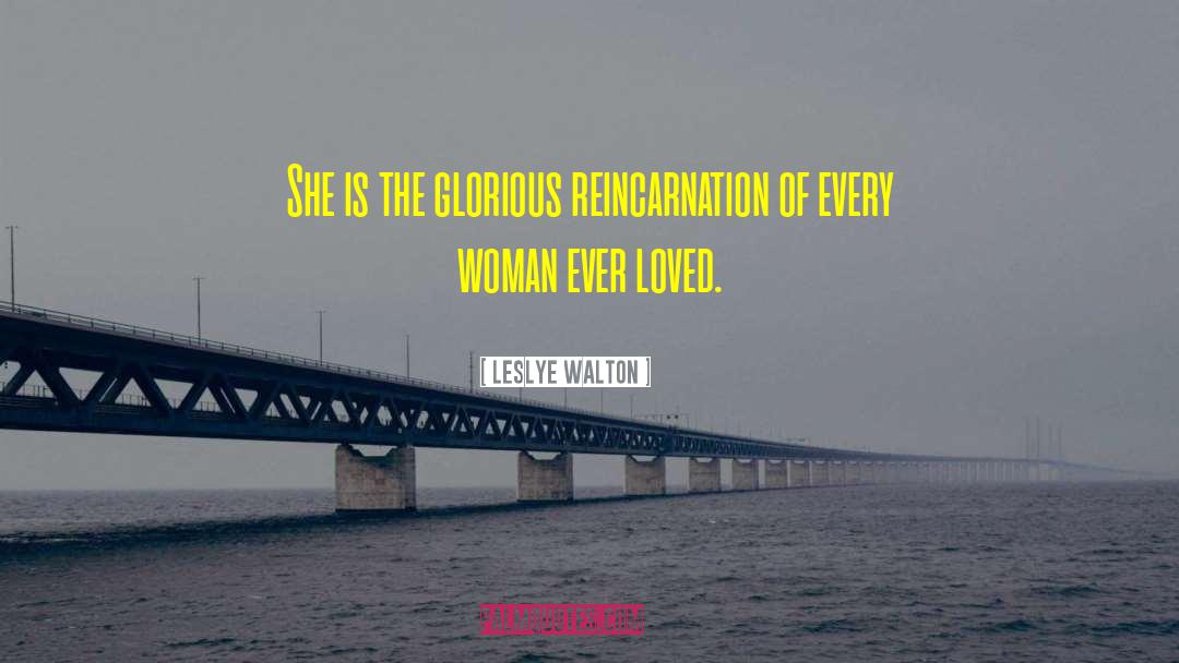 Leslye Walton Quotes: She is the glorious reincarnation