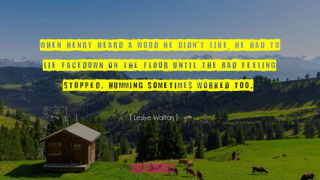 Leslye Walton Quotes: When Henry heard a word