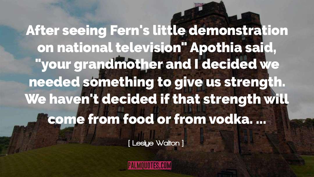 Leslye Walton Quotes: After seeing Fern's little demonstration