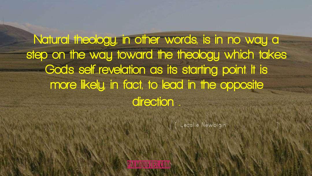 Lesslie Newbigin Quotes: Natural theology, in other words,
