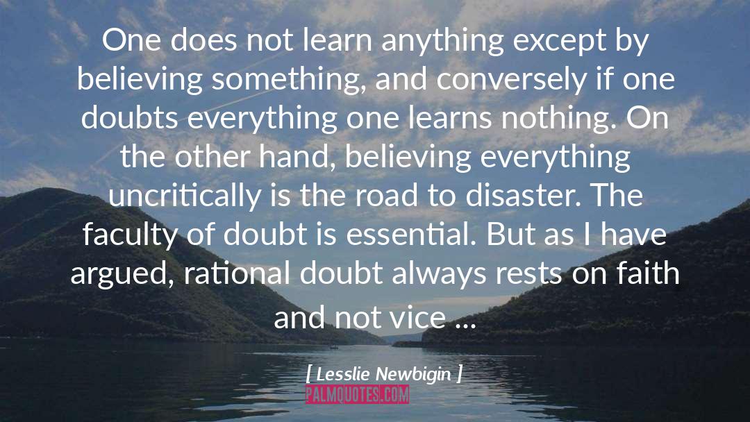 Lesslie Newbigin Quotes: One does not learn anything