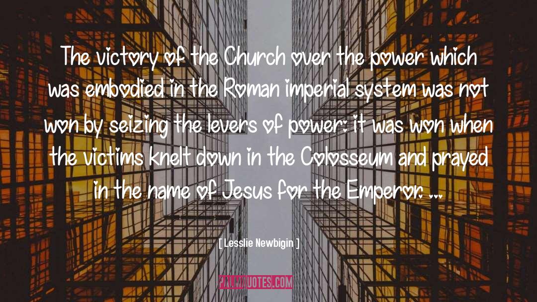 Lesslie Newbigin Quotes: The victory of the Church