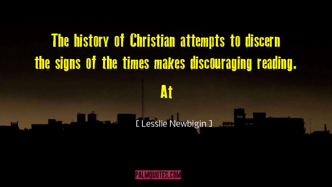 Lesslie Newbigin Quotes: The history of Christian attempts