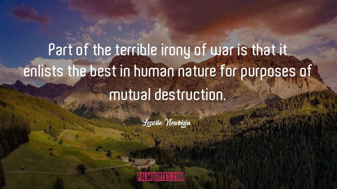 Lesslie Newbigin Quotes: Part of the terrible irony