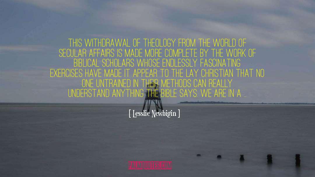 Lesslie Newbigin Quotes: This withdrawal of theology from