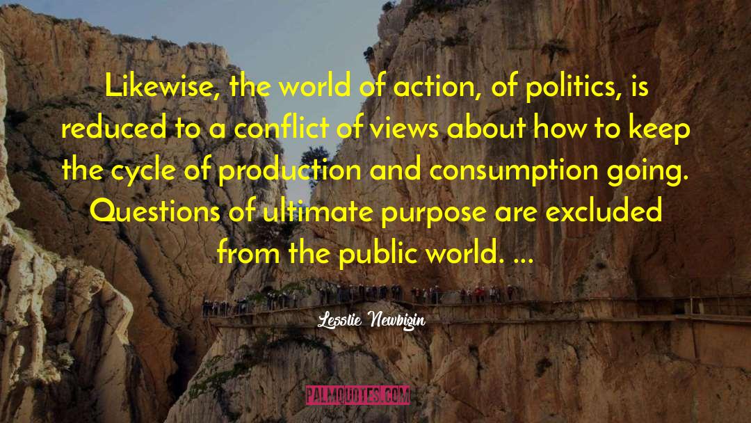 Lesslie Newbigin Quotes: Likewise, the world of action,