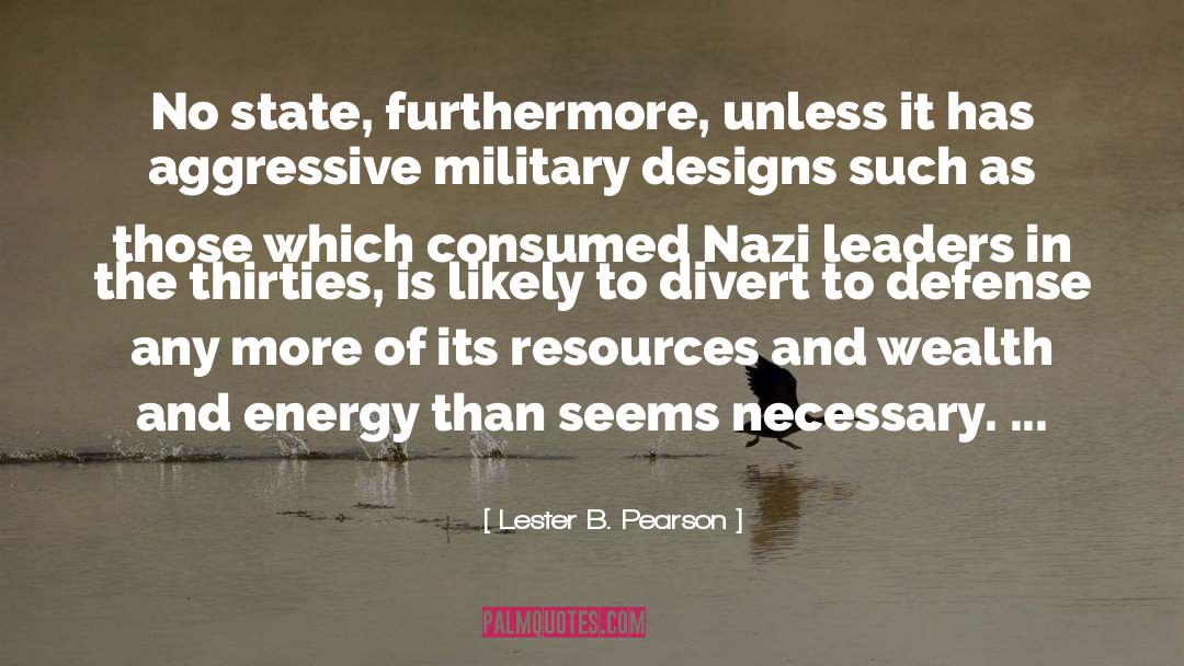 Lester B. Pearson Quotes: No state, furthermore, unless it