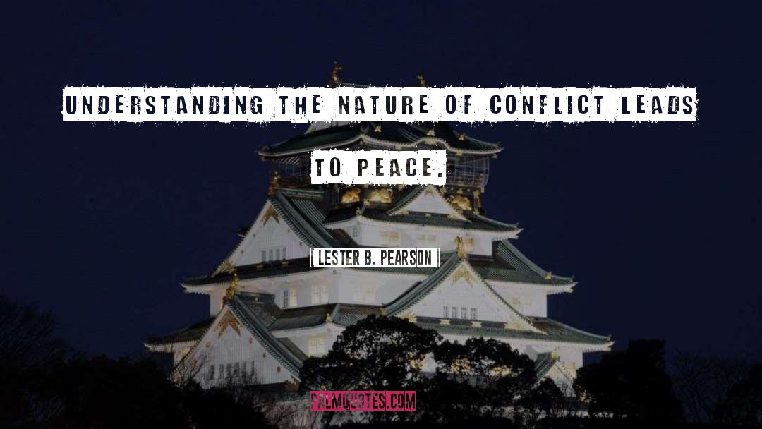 Lester B. Pearson Quotes: Understanding the nature of conflict