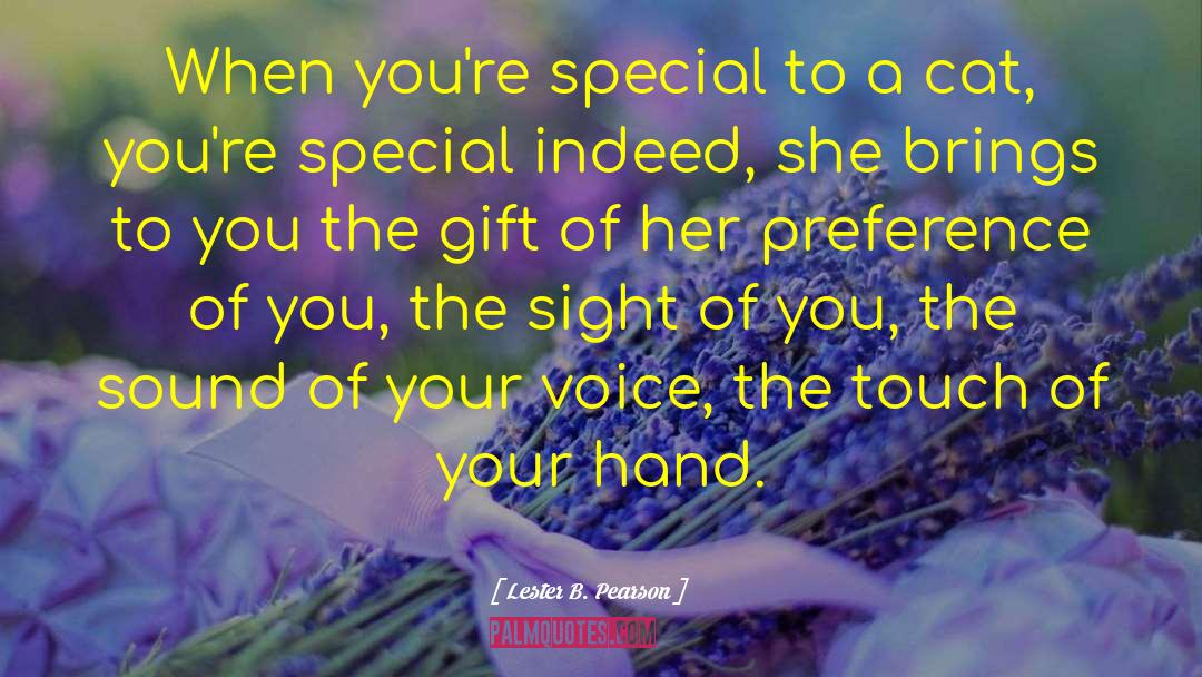 Lester B. Pearson Quotes: When you're special to a