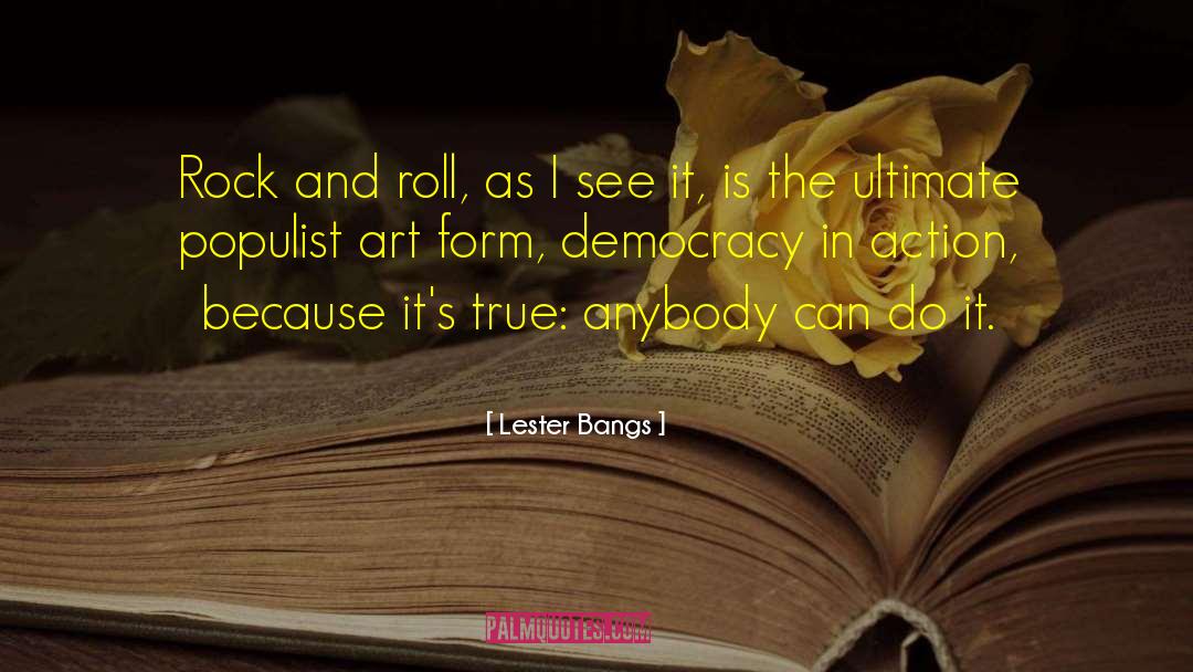 Lester Bangs Quotes: Rock and roll, as I