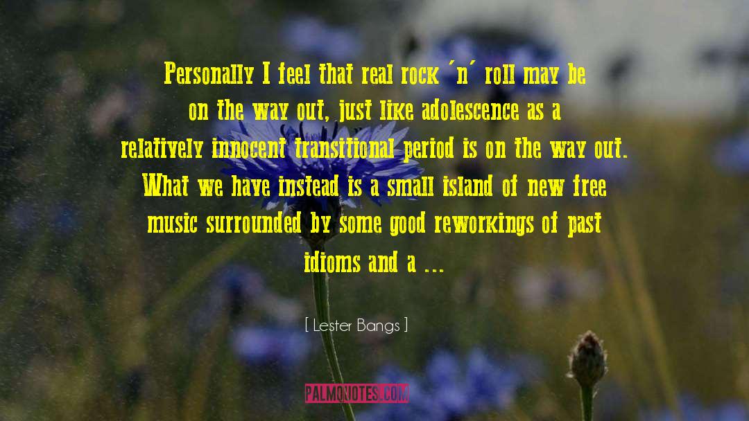 Lester Bangs Quotes: Personally I feel that real