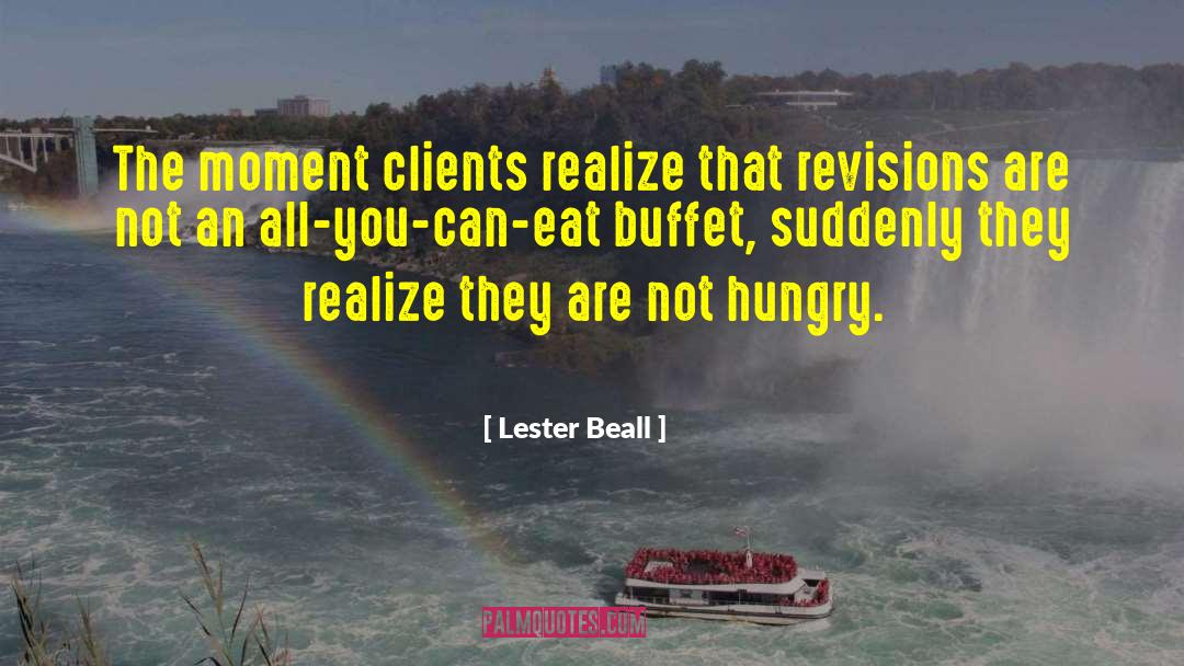 Lester Beall Quotes: The moment clients realize that