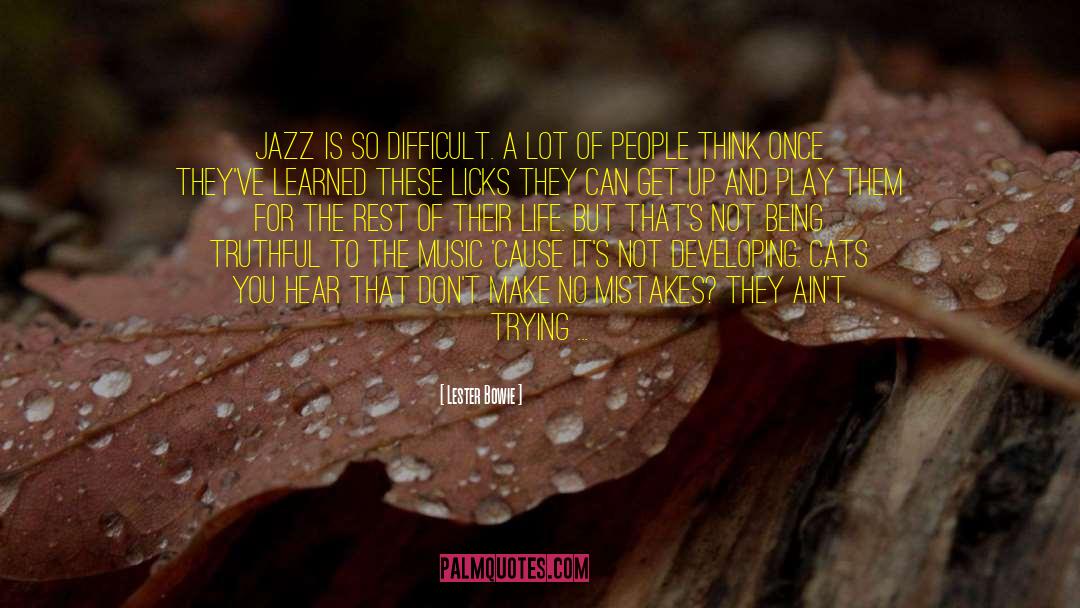 Lester Bowie Quotes: Jazz is so difficult. A