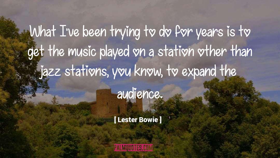 Lester Bowie Quotes: What I've been trying to