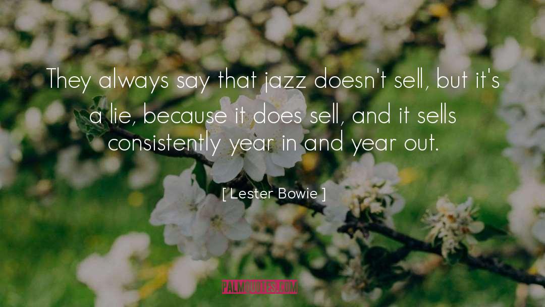 Lester Bowie Quotes: They always say that jazz