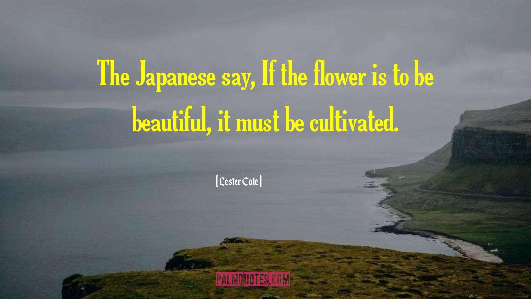 Lester Cole Quotes: The Japanese say, If the