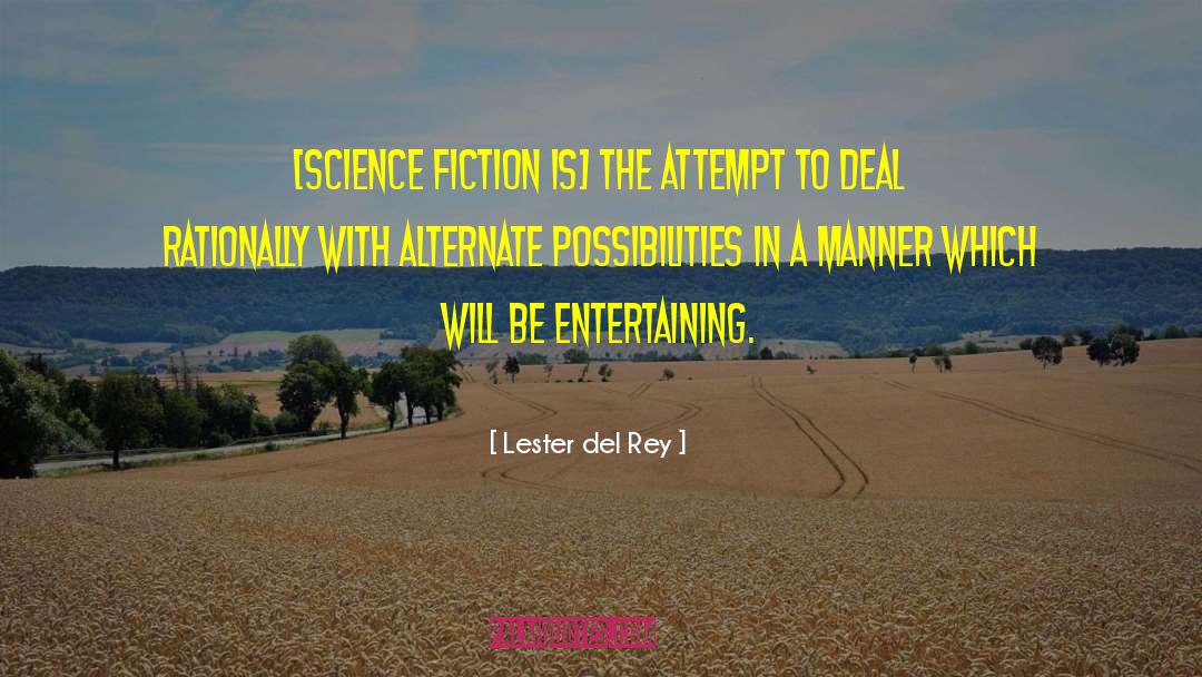 Lester Del Rey Quotes: [Science fiction is] the attempt