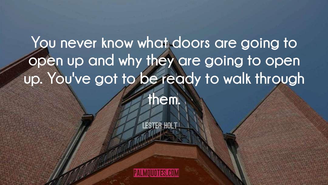 Lester Holt Quotes: You never know what doors