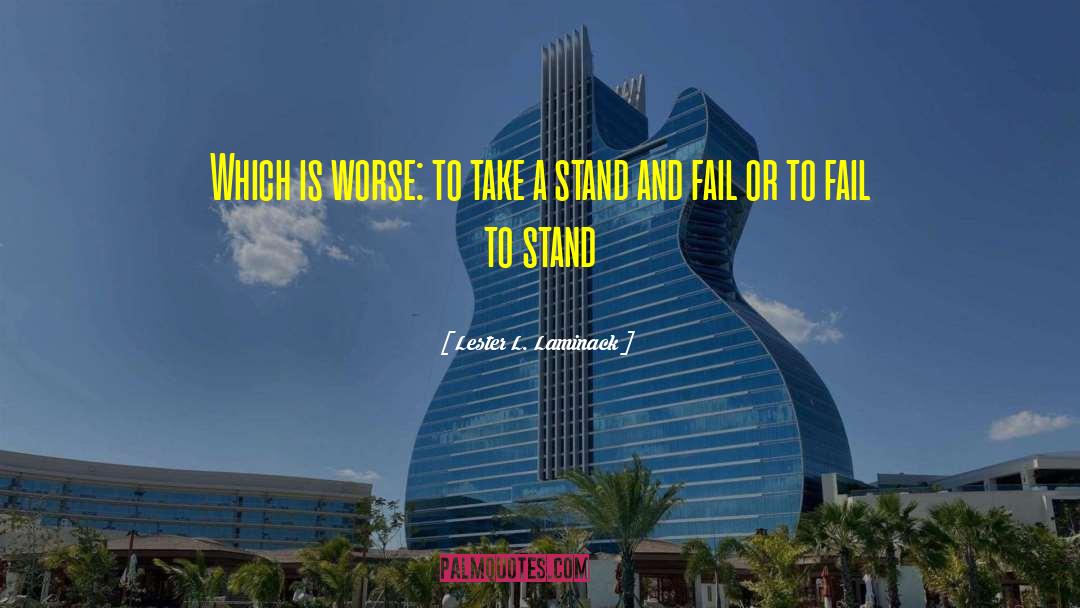 Lester L. Laminack Quotes: Which is worse: to take