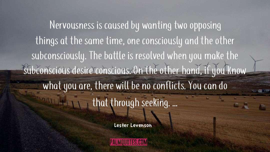 Lester Levenson Quotes: Nervousness is caused by wanting