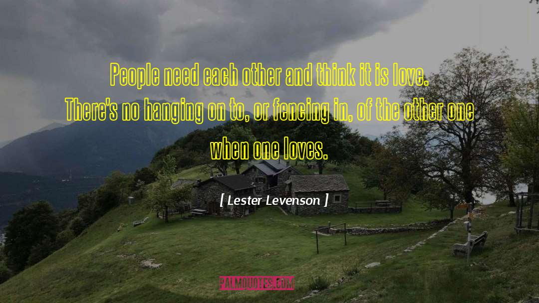 Lester Levenson Quotes: People need each other and