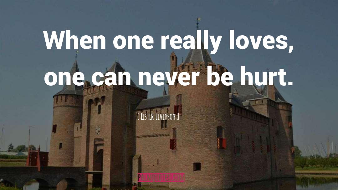 Lester Levenson Quotes: When one really loves, one