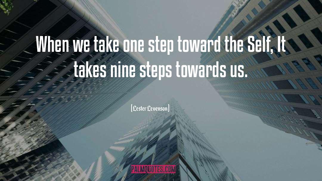 Lester Levenson Quotes: When we take one step