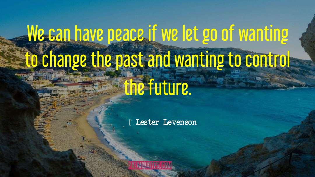 Lester Levenson Quotes: We can have peace if