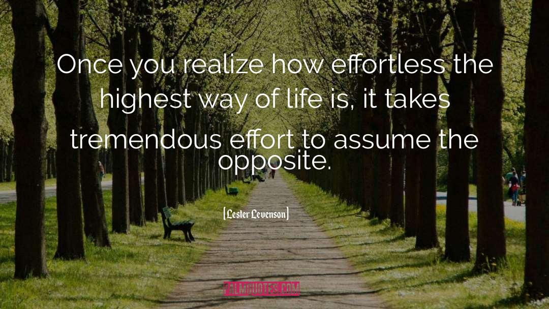 Lester Levenson Quotes: Once you realize how effortless