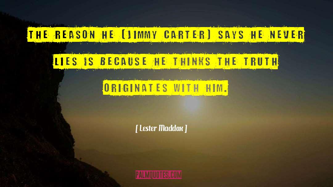 Lester Maddox Quotes: The reason he [Jimmy Carter]