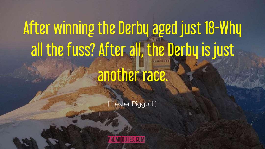 Lester Piggott Quotes: After winning the Derby aged