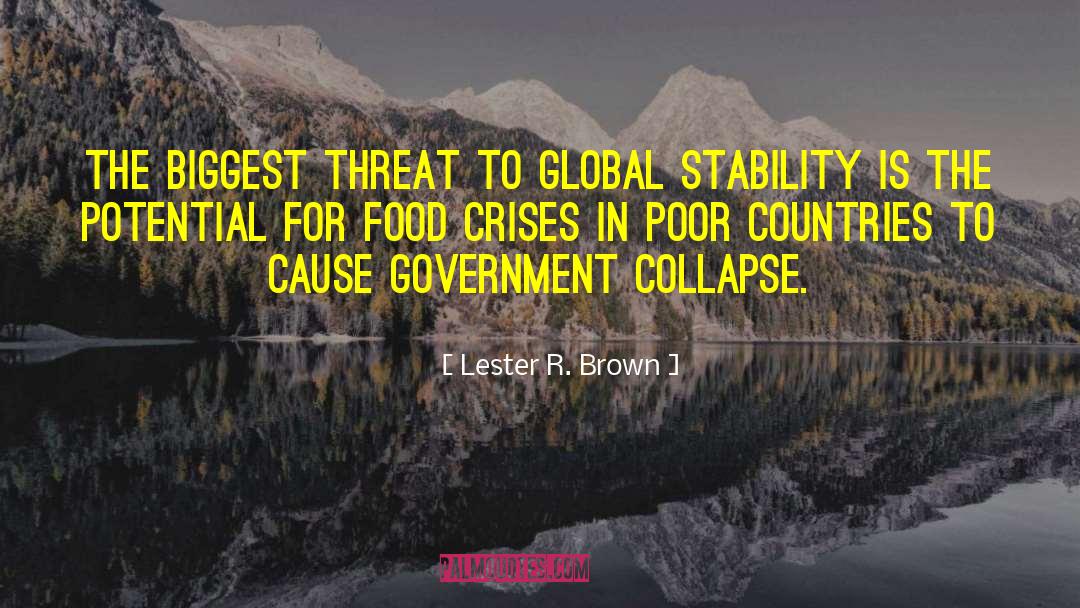 Lester R. Brown Quotes: The biggest threat to global