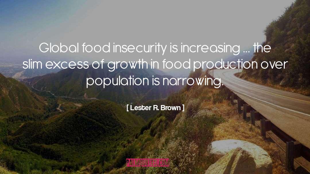 Lester R. Brown Quotes: Global food insecurity is increasing