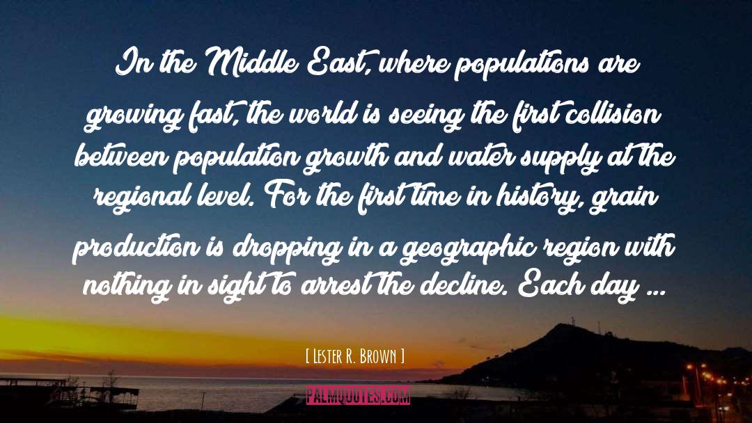 Lester R. Brown Quotes: In the Middle East, where